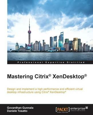 Mastering Citrix (R) XenDesktop (R) - Govardhan Gunnala,Daniele Tosatto - cover