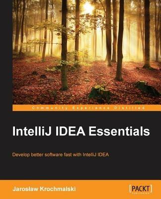 IntelliJ IDEA Essentials - Jaroslaw Krochmalski - Libro in lingua inglese -  Packt Publishing Limited - | IBS