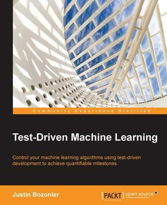 Test-Driven Machine Learning - Justin Bozonier - cover