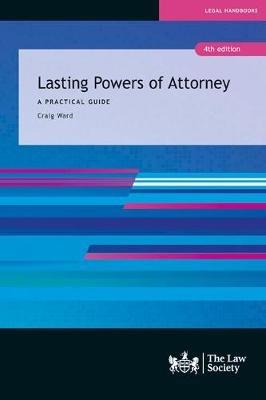 Lasting Powers of Attorney: A Practical Guide - Craig Ward - cover