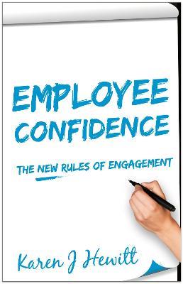 Employee Confidence: The new rules of Engagement - Karen J Hewitt - cover