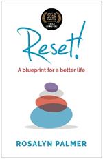 Reset!: A blueprint for a better life