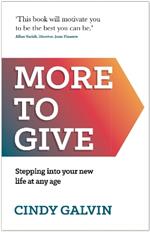 More to Give: Stepping into your new life at any age