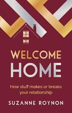 Welcome Home: How stuff makes or breaks your relationship