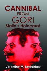 Cannibal from Gori: Stalin's Holocaust