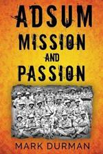 Adsum: Mission and Passion