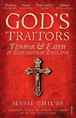 God's Traitors: Terror and Faith in Elizabethan England - Jessie Childs - cover