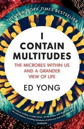 I Contain Multitudes: The Microbes Within Us and a Grander View of Life - Ed Yong - cover
