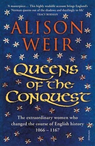 Queens of the Conquest: The extraordinary women who changed the course of English history 1066 - 1167 - Alison Weir - cover