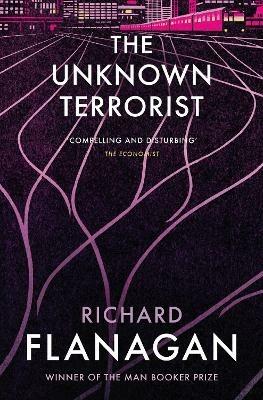 The Unknown Terrorist - Richard Flanagan - cover