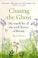 Chasing the Ghost: My Search for all the Wild Flowers of Britain