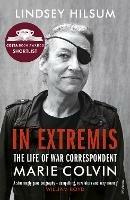 In Extremis: The Life of War Correspondent Marie Colvin