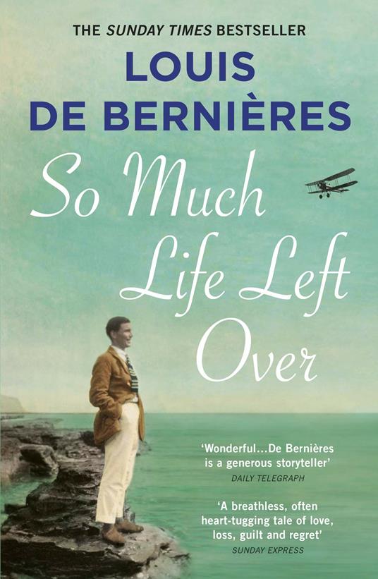 So Much Life Left Over - Louis de Bernieres - cover