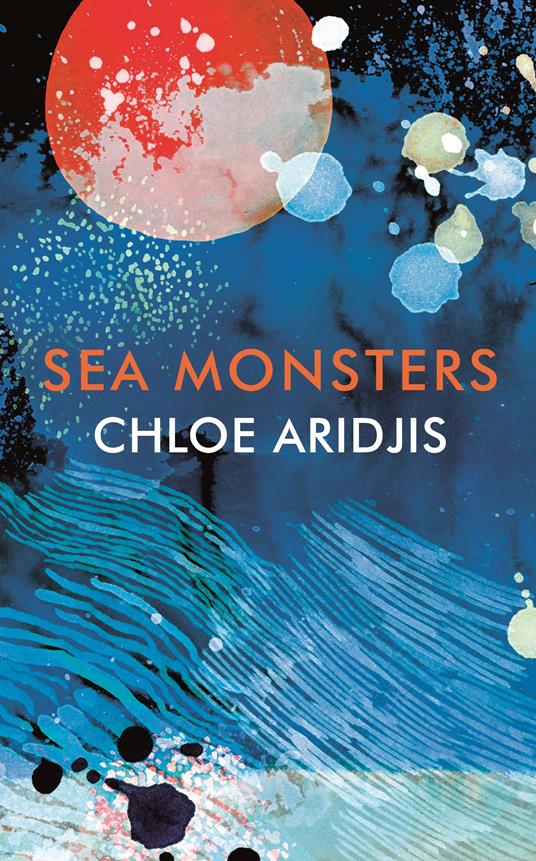 Sea Monsters - Chloe Aridjis - 2