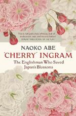 'Cherry' Ingram: The Englishman Who Saved Japan’s Blossoms