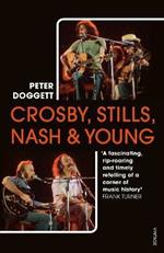 Crosby, Stills, Nash & Young: The definitive biography