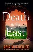 Death in the East: ‘The perfect combination of mystery and history’ Sunday Express - Abir Mukherjee - cover