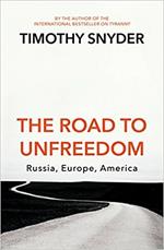 The Road to Unfreedom: Russia, Europe, America