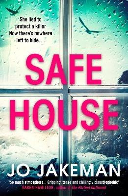 Safe House: The most gripping thriller you'll read in 2021 - Jo Jakeman - cover