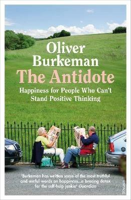 The Antidote: From the Sunday Times bestselling author of Four Thousand Weeks - Oliver Burkeman - cover