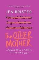 The Other Mother: a memoir for ALL parents (not the smug ones)