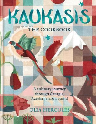 Kaukasis The Cookbook: The culinary journey through Georgia, Azerbaijan & beyond - Olia Hercules - cover