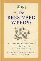 RHS Do Bees Need Weeds: A Gardener's Collection of Handy Hints for Greener Gardening - Holly Farrell,Gareth Richards - cover