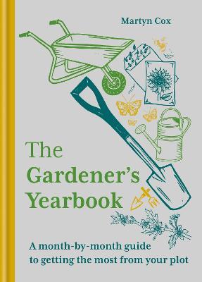 The Gardener's Yearbook: A month-by-month guide to getting the most out of your plot - Martyn Cox - cover