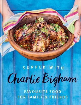 Supper with Charlie Bigham: Favourite food for family & friends - Charlie Bigham - cover