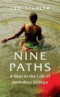 Nine Paths: A Year in the Life of an Indian Village - Lexi Stadlen - cover
