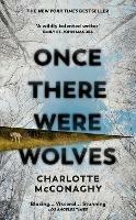 Once There Were Wolves: The instant NEW YORK TIMES bestseller - Charlotte McConaghy - cover