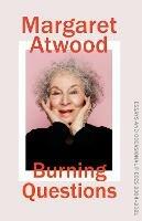 Burning Questions: The Sunday Times bestselling collection of essays from Booker prize winner Margaret Atwood - Margaret Atwood - cover
