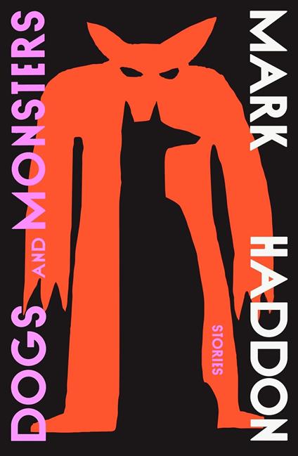 Dogs and Monsters - Mark Haddon - cover