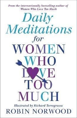 Daily Meditations For Women Who Love Too Much - Robin Norwood - cover