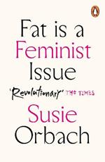 Fat Is A Feminist Issue