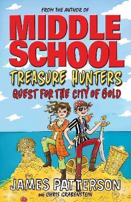 Treasure Hunters: Quest for the City of Gold: (Treasure Hunters 5) - James Patterson - cover