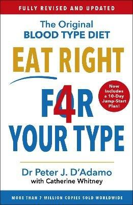 Eat Right 4 Your Type: Fully Revised with 10-day Jump-Start Plan - Peter D'Adamo - cover