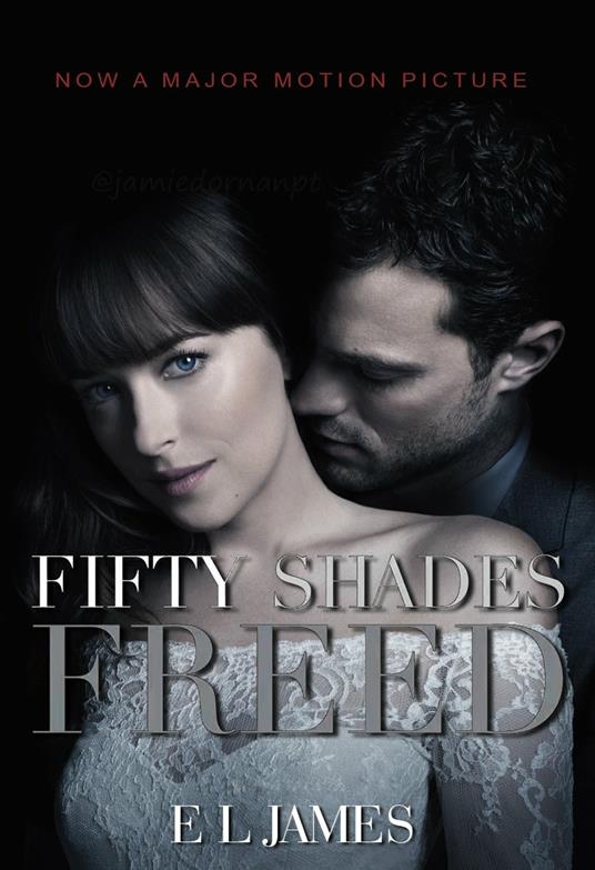 Fifty Shades Freed: (Movie tie-in edition): Book three of the Fifty Shades Series - E L James - cover