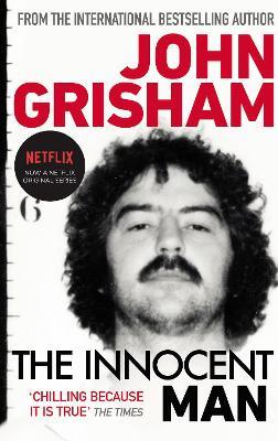 The Innocent Man: A gripping crime thriller from the Sunday Times bestselling author of mystery and suspense - John Grisham - cover