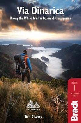 Via Dinarica: Hiking the White Trail in Bosnia & Herzegovina - cover