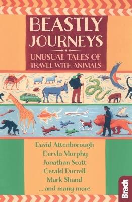 Beastly Journeys: Unusual Tales of Travel with Animals - Gerald Durrell,Dervla Murphy,Mark Shand - cover