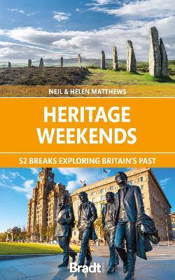 Heritage Weekends: 52 breaks exploring Britain's past - Helen Matthews,Neil Matthews - cover