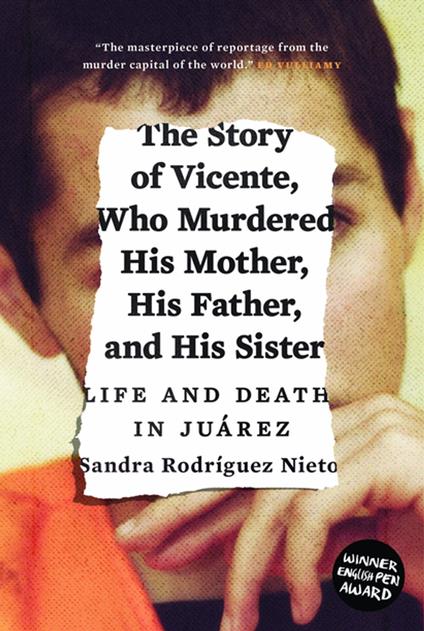 The Story of Vicente, Who Murdered His Mother, His Father, and His Sister