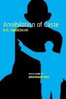 Annihilation of Caste: The Annotated Critical Edition - Bhimrao Ramji Ambedkar - cover