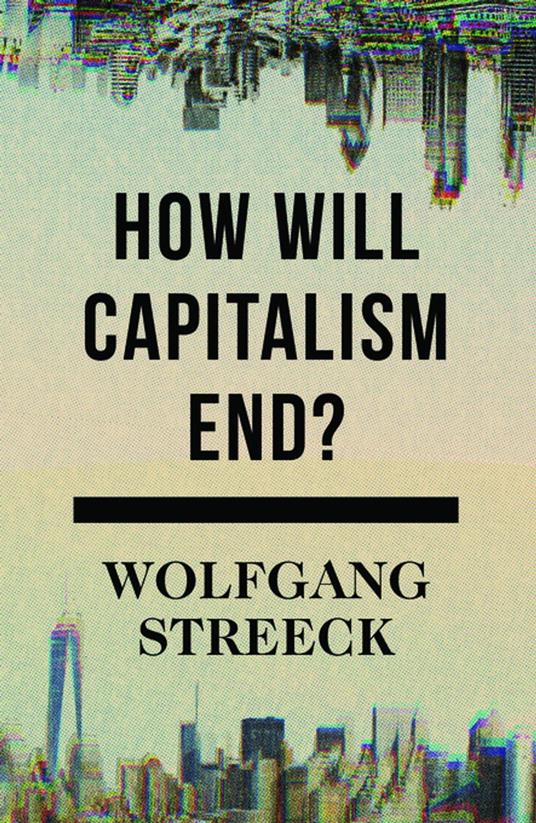 How Will Capitalism End?