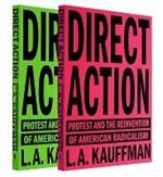 Direct Action: Protest and the Reinvention of American Radicalism