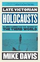 Late Victorian Holocausts: El Nino Famines and the Making of the Third World