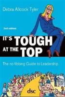 It's Tough at the Top: The No-Fibbing Guide to Leadership