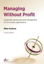 Managing Without Profit: Leadership, Governance and Management of Civil Society Organisations