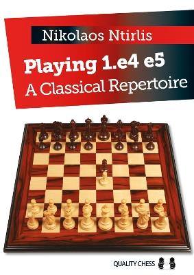 Playing 1.e4 e5: A Classical Repertoire - Nikolaos Ntirlis - cover